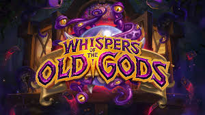 Hearthstones latest expansion Whispers of the Old Gods. 